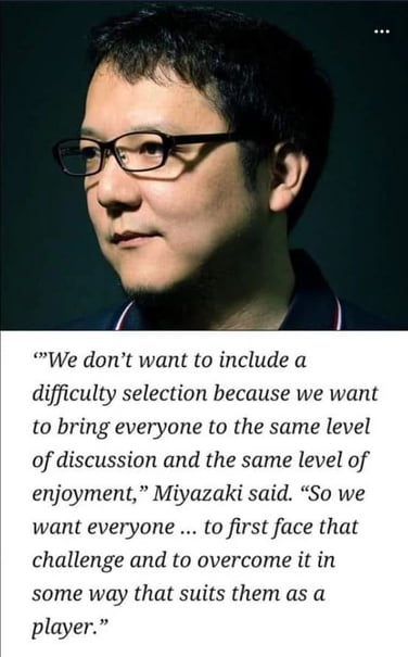 Hidetaka Miyazaki ( Creater Of Souls Games) About Game Difficulty - 9GAG