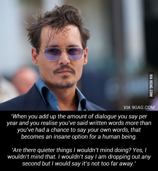 Johnny Depp: I’m not too far away from quitting - 9GAG