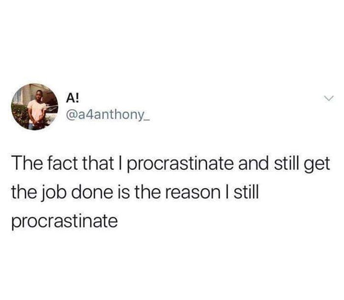 This in itself is procrastination - 9GAG