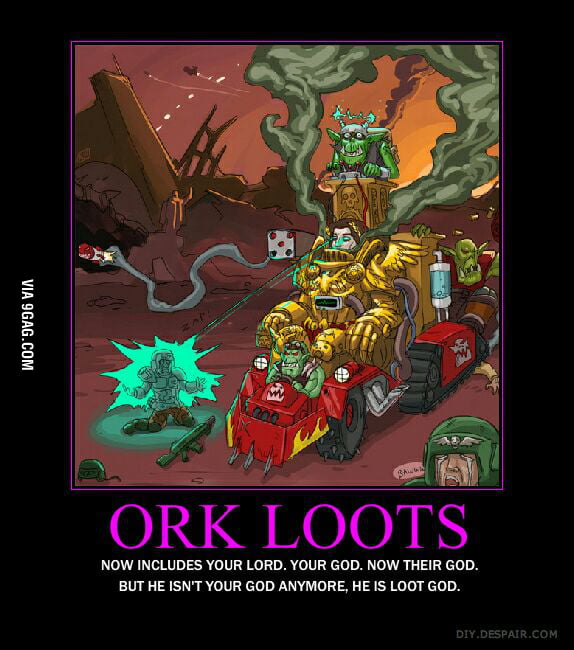 Ork logic if you can loot it you can make wepon out of it - 9GAG