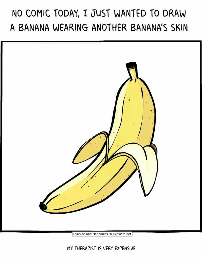 Sometimes you have to stop and admire a banana - Funny.