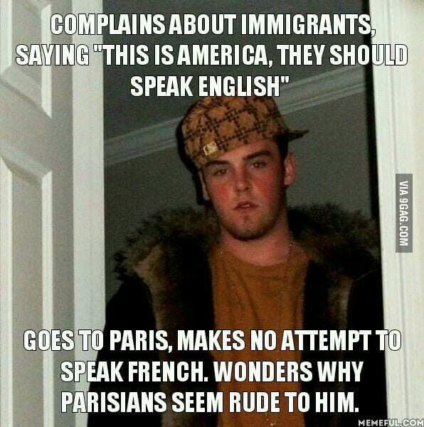 I M Not American Or European I Speak English And French Just Spent 2 Weeks In Paris And Can Be Neutral When I Say Americans Are The Worst 9gag