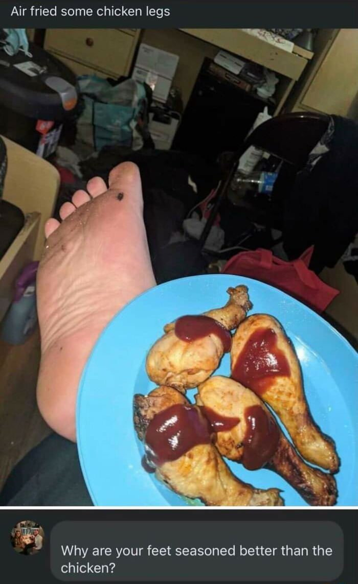 When your feet are more seasoned than that chicken - 9GAG