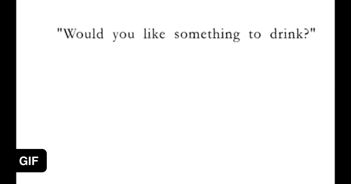 Would You Like Something To Drink 9gag.com