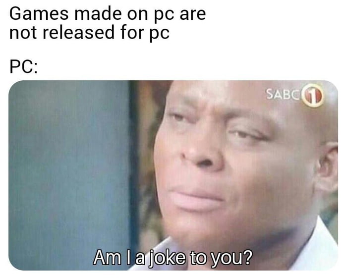 PC be like - 9GAG
