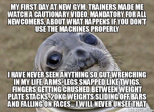 Worst part? It appears that every of these things happened in this gym ...