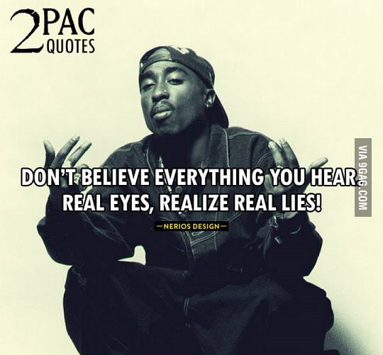 Dont believe anything you hear - 9GAG