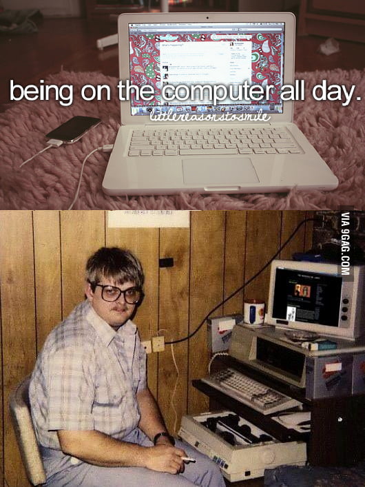 Being On Computer All Day 9gag 9638