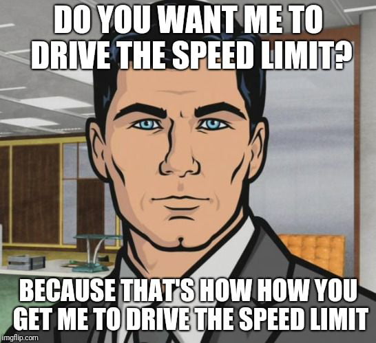 when-i-m-driving-10-miles-over-the-speed-limit-and-someone-tailgates-me