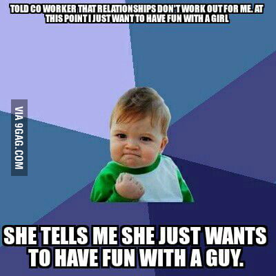 I'm too nice of a guy. And her relationship is crumbling. - 9GAG