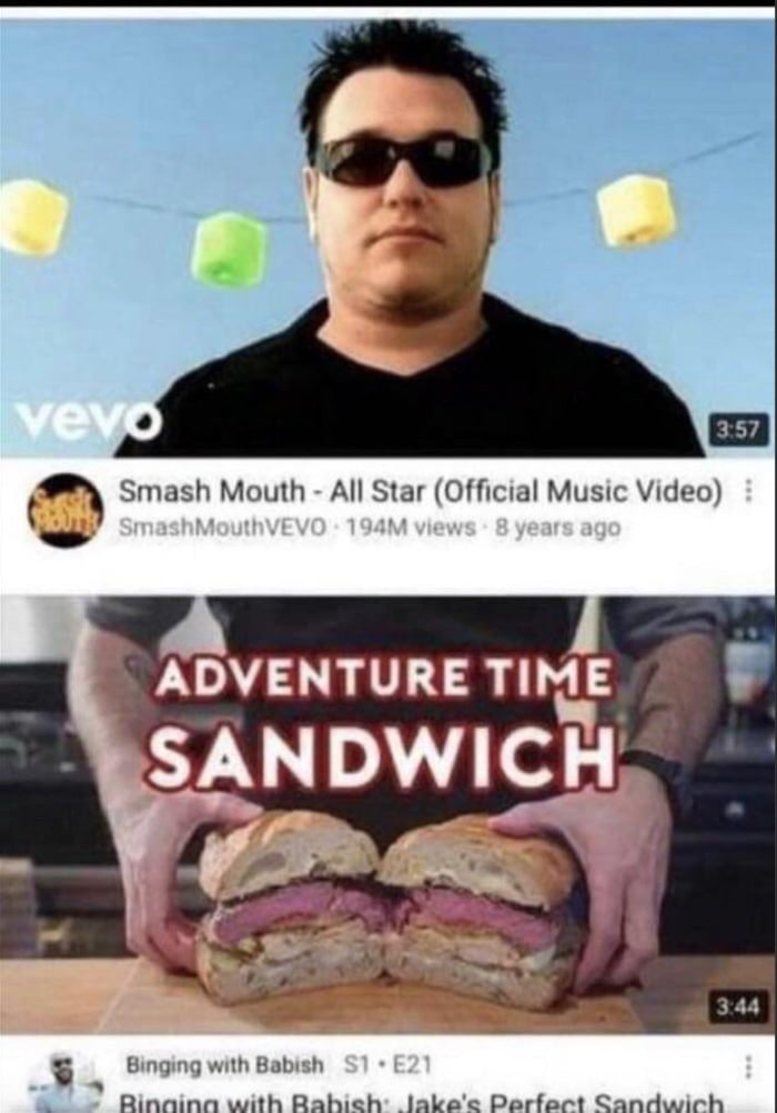 Of Smash Mouth stealing a sandwich from another video. 