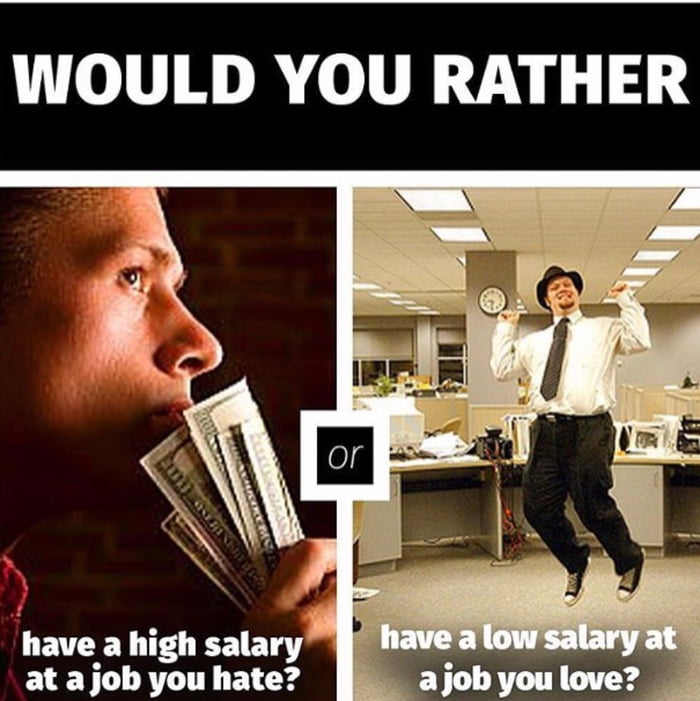 Asked me this while I have low salary job I hate - 9GAG