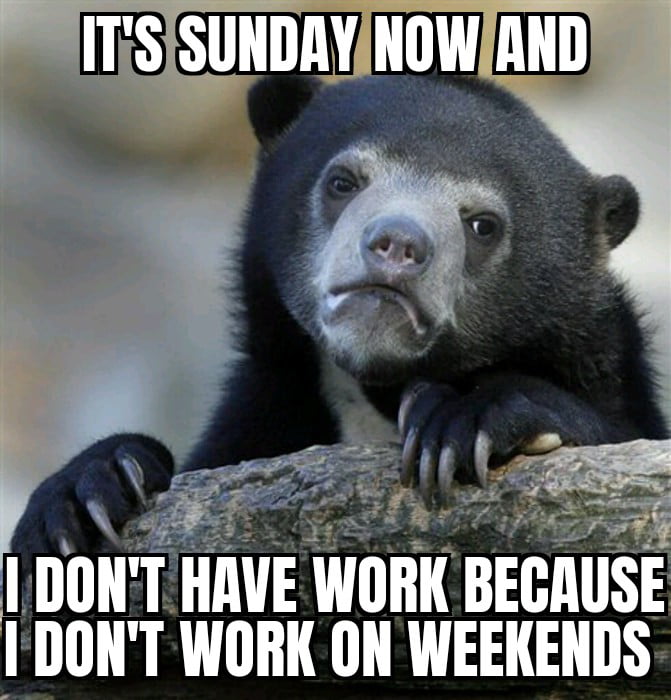 Weekends are okay I guess - 9GAG