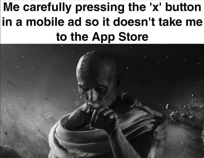 The 'X' button be like : - 9GAG