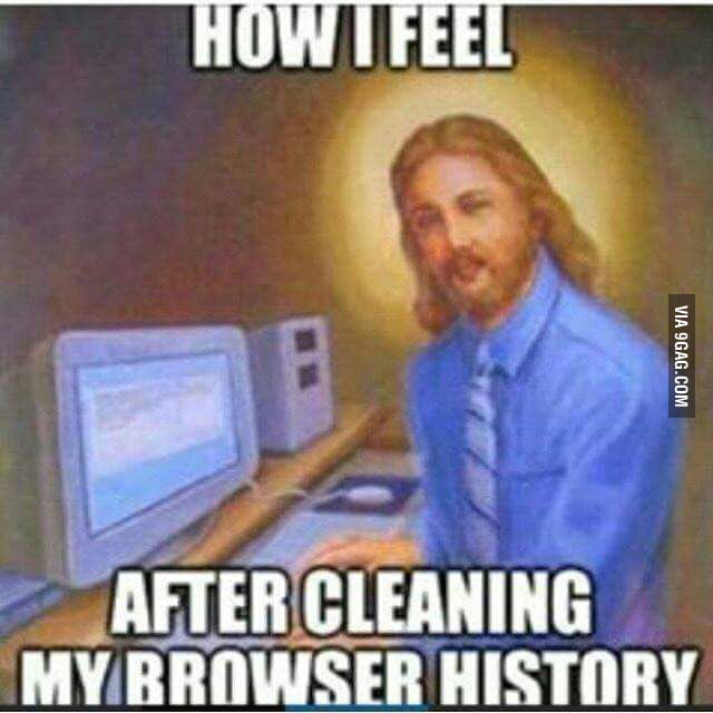  Delete My Browser History Every Man s Last Words 9GAG