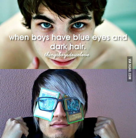 When Boys Have Black Hair And Blue Eyes 9gag