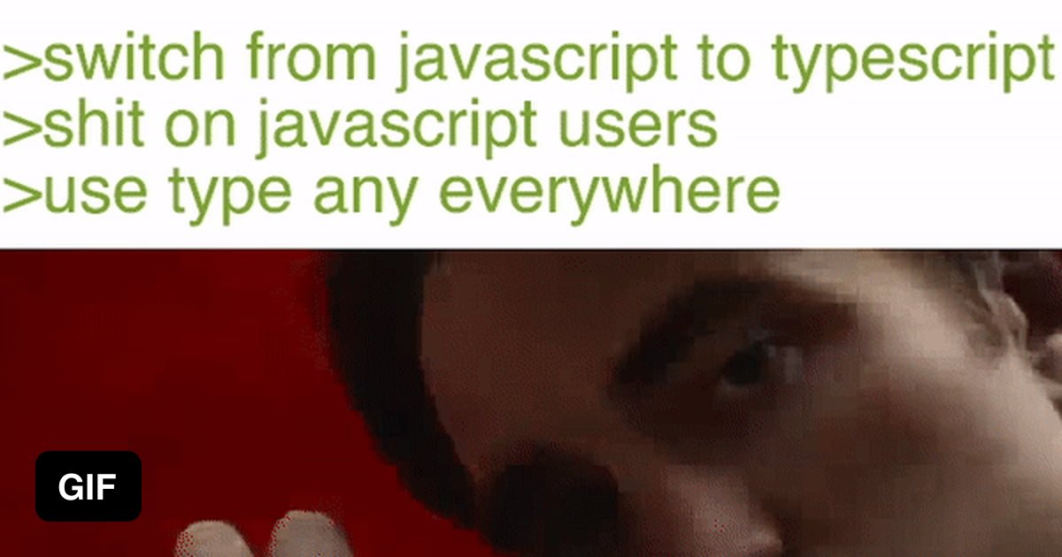 TypescriptUsersBeLike - 9GAG