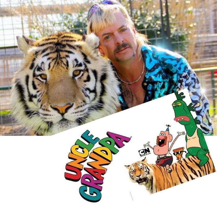 Tiger king is just the adult version of uncle grandpa 9GAG