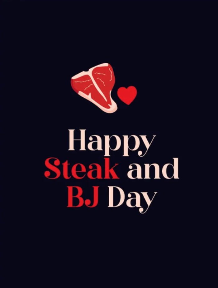 14th March, international Steak & BJ Day! 9GAG