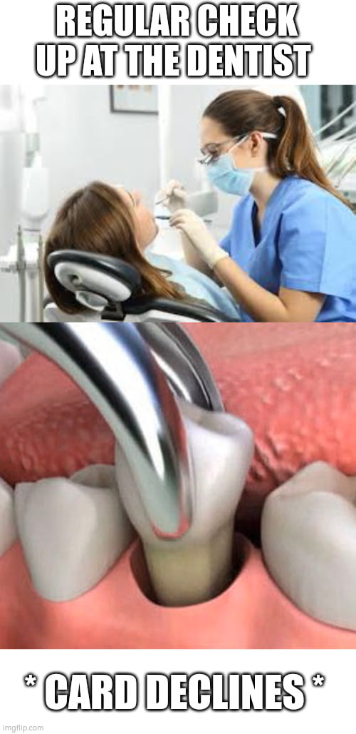 My tooth is broken and dentist are booked out till July... 9GAG