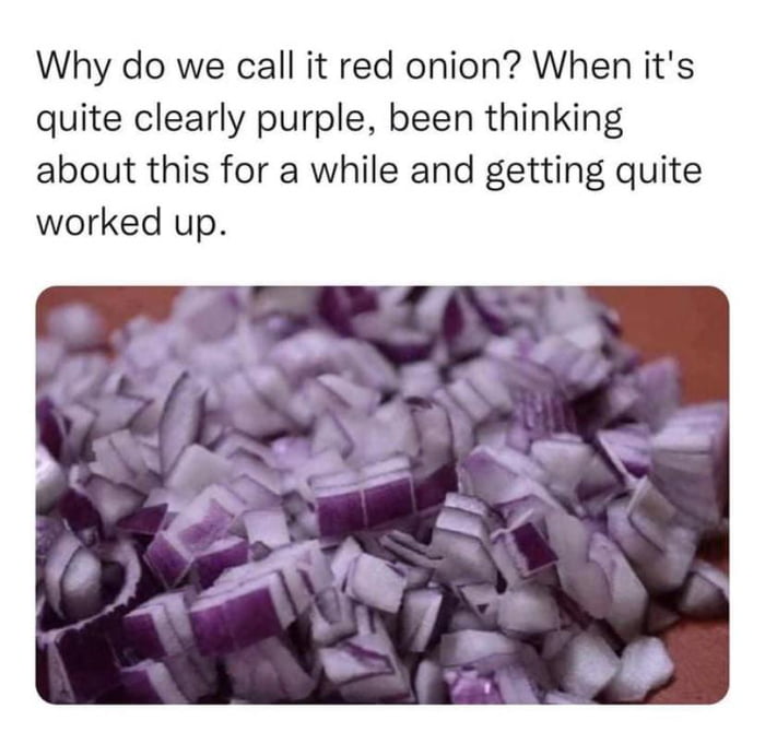 And the fact that it will remain red onion is just, ah. - 9GAG