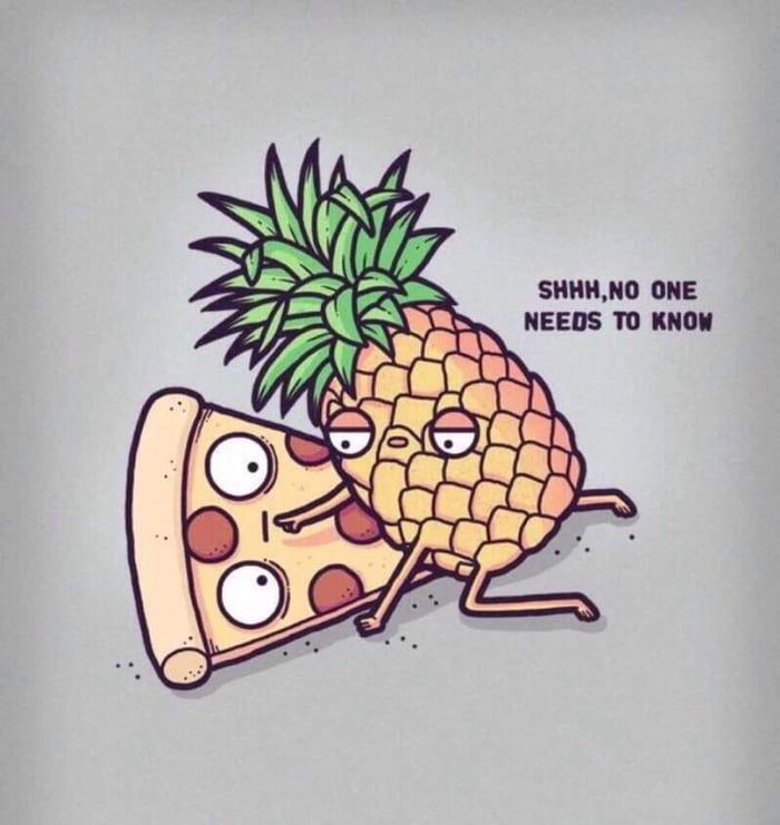 The pineapple pizza. Such forbidden love - 9GAG