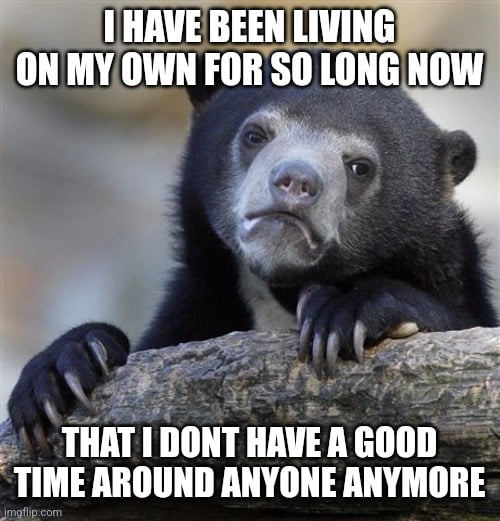 Alone time seems much better and comfortable - 9GAG