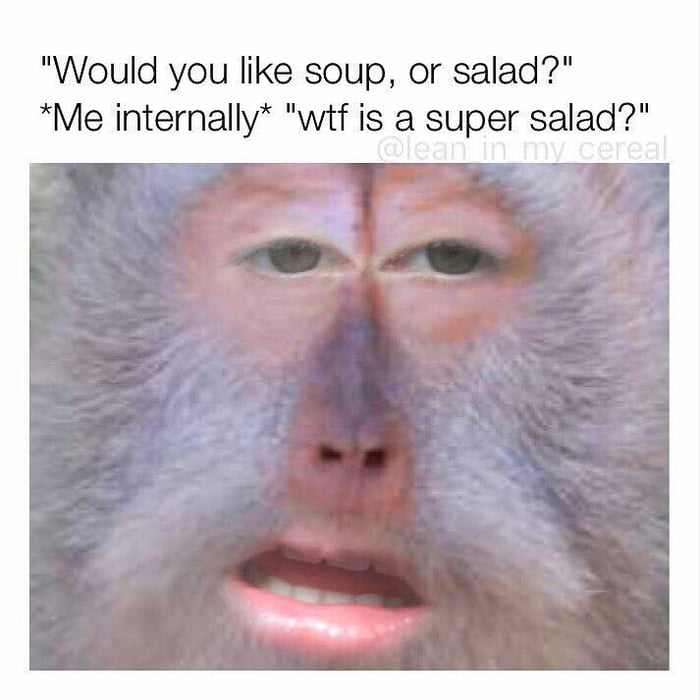 Soup or salad - 9GAG