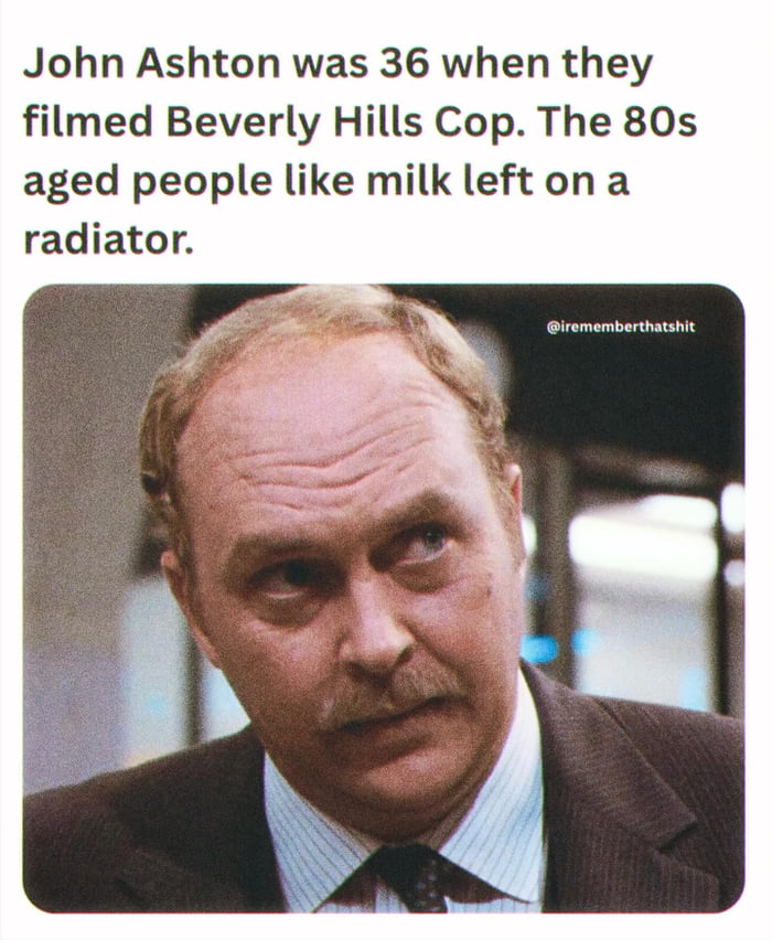 john-ashton-was-36-in-beverly-hills-cop-the-80s-aged-people-like-milk