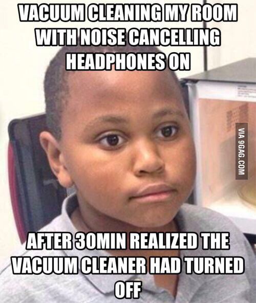 Since then I take my headphones off from time to time. - 9GAG