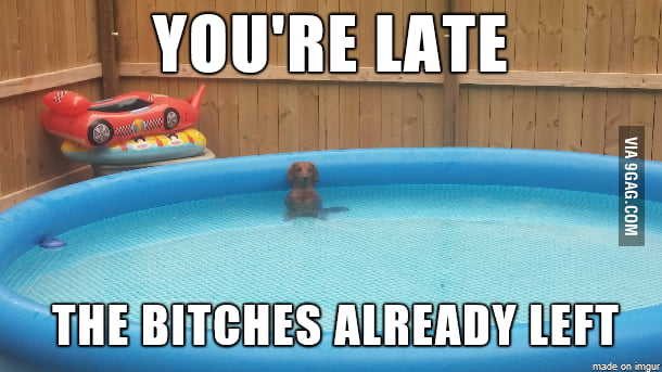 I Hate Being Late To Parties 9gag 