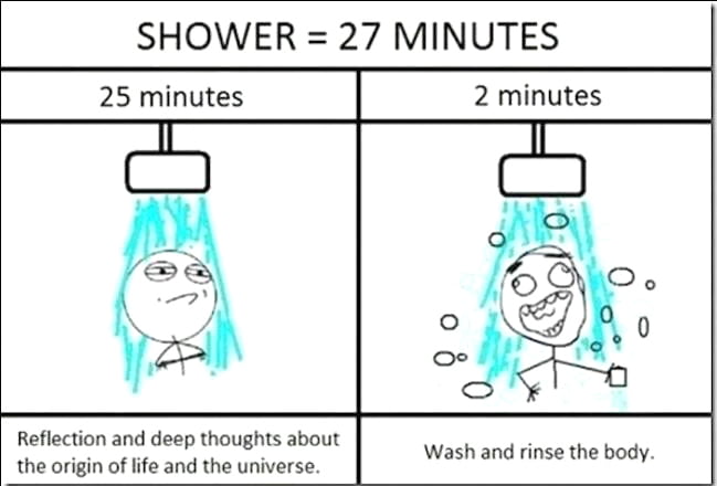 This Is Why I Take Long Showers 9gag