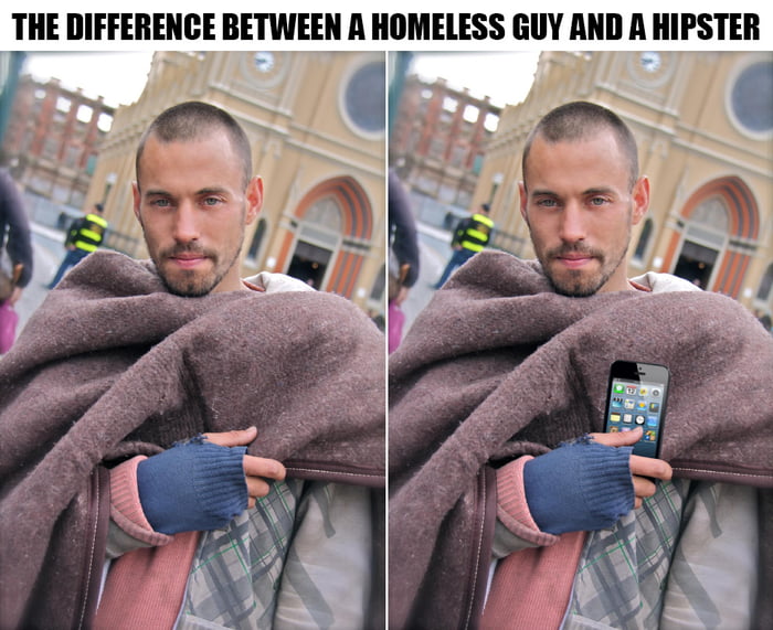 What's the difference between a homeless guy and some hipster? - 9GAG