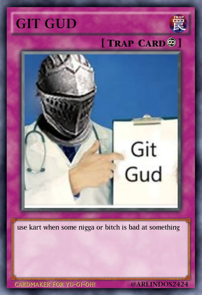 Git gud - 9GAG