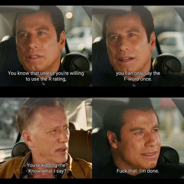 In the movie Be Cool (2005), Chili Palmer (John Travolta) tells Tommy Athens (James Woods