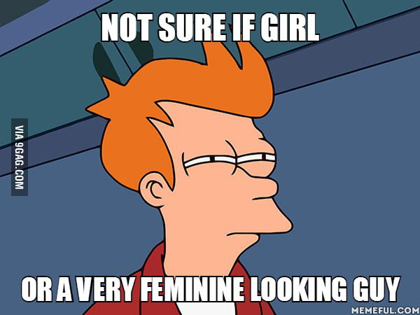 Every Time A See A Guy With Long Hair And A Feminine Body