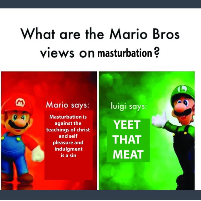 Yeet a friend. What are Mario Bros views on. What are the Mario Bros views meme. Жёсткая мастурбация в Марио. I have sinned meme Mario.