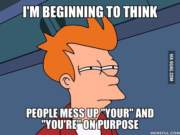 Really Got me thinking every time I see that mistake ... - 9GAG