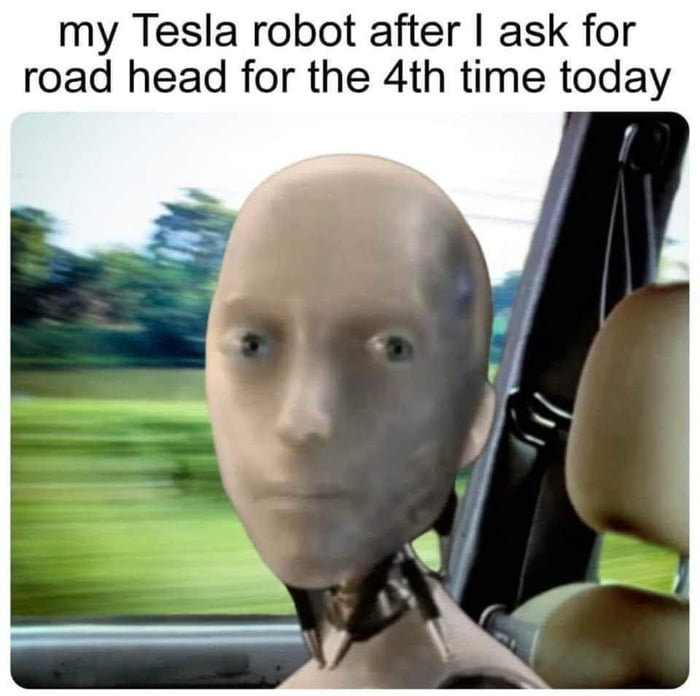 This sort of behaviour is what will cause the AI uprising. - 9GAG