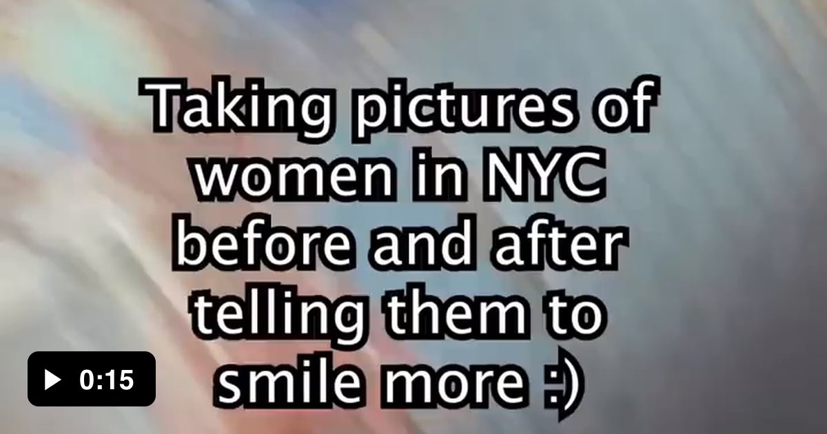 Before And After Telling Women To Smile More Gag