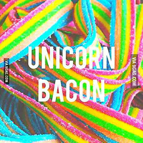 Unicorn Bacon - 9GAG