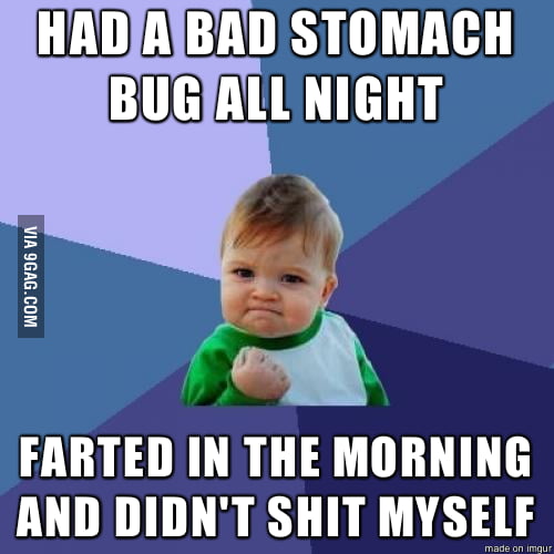 This stomach bug has been with me for 48 hours already. Felt good this