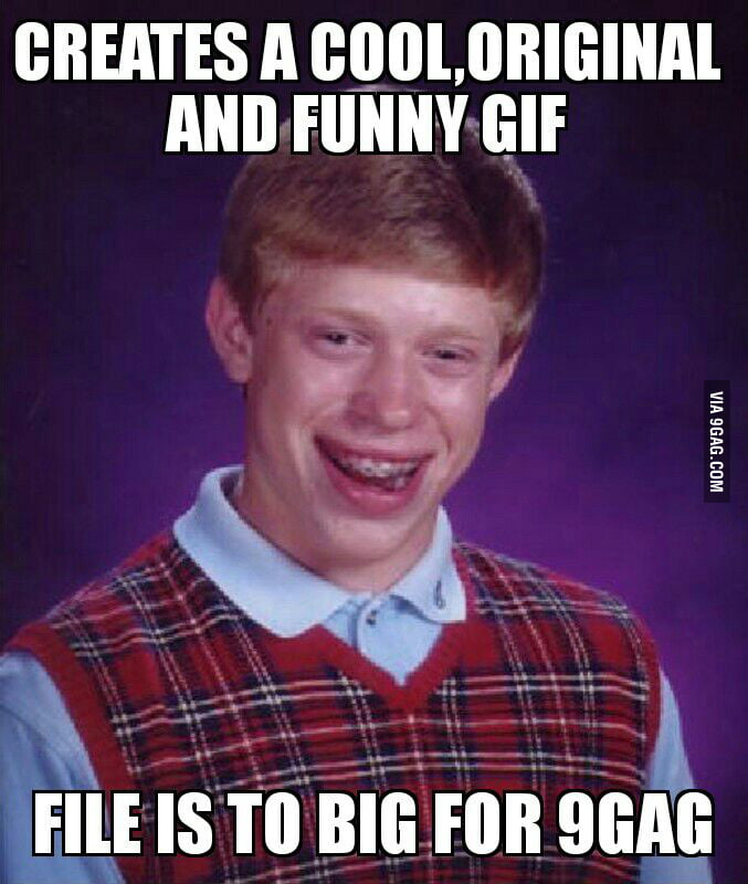 Maximum File size is 5 MB - 9GAG