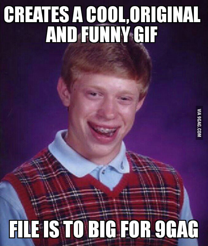Maximum File Size Is 5 MB 9GAG