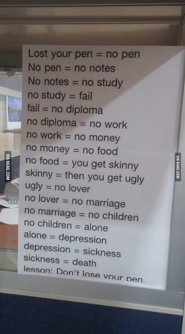 The consequences of losing your pen. 9GAG