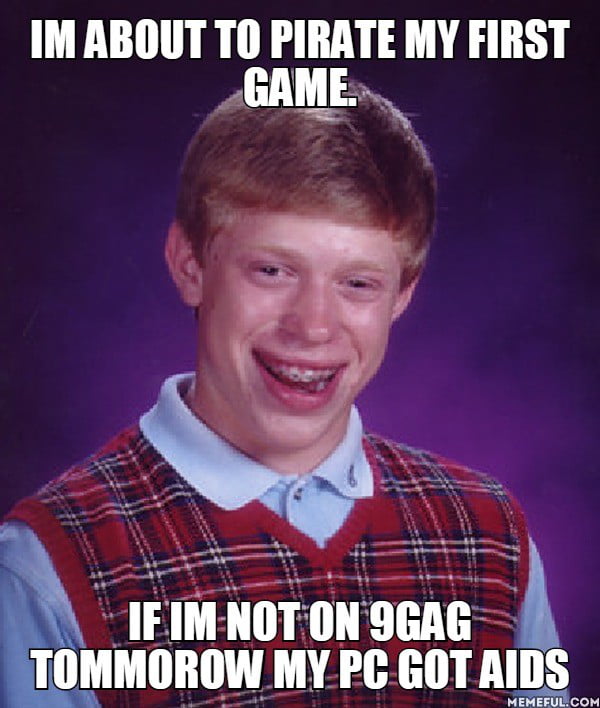 Im using fitgirl repacks so I should be ok... 9GAG