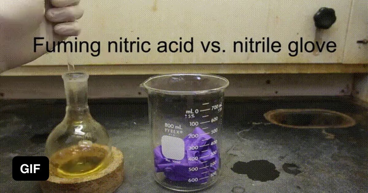 1 ml nitric acid and a nitrile glove 9GAG