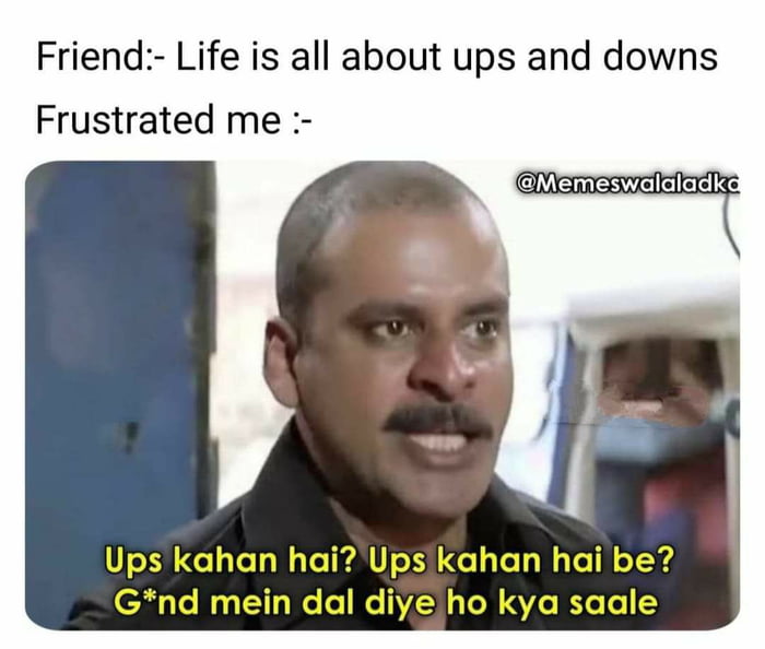 Niche hi jaa rahi hai life - 9GAG