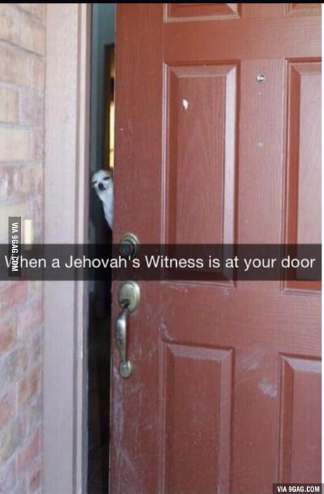 When A Jehovah S Witness Is At Your Door 9gag