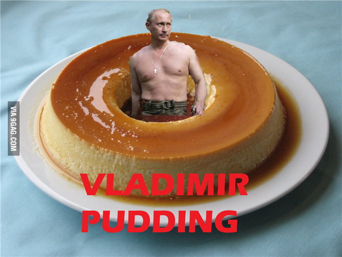 Vladimir Pudding, the new ruler of Russia 9GAG
